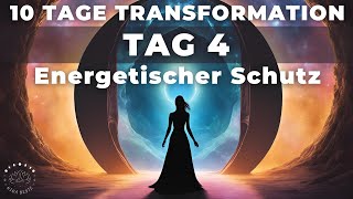 Tag 4  Energetischer Schutz  Meditation amp Ritual  10 Tage Transformation  Portaltage [upl. by Narine779]