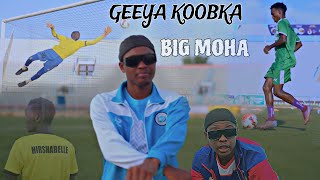 BIG MOHA  GEEYA KOOBKA  OFFICIAL MUSIC VIDEO [upl. by Delphine603]