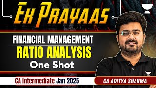 CA Inter Jan 2025  Ratio Analysis  Part 1 One shot  FM  Ek Prayas  CA Aditya Sharma [upl. by Thesda]