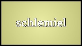 Schlemiel Meaning [upl. by Gaylor]