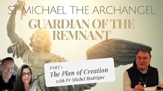 PART 1  ST MICHAEL THE ARCHANGEL GUARDIAN OF THE REMNANT w Fr Michel Rodrigue [upl. by Jeanne]