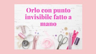 Come ho fatto un orlo con punto invisibile fatto a mano [upl. by Faunia]