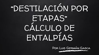 Destilación 28 quotDestilación por etapas cálculo de las entalpías de mezclaquot [upl. by Mott]