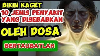 10 JENIS PENYAKIT YANG DISEBABKAN OLEH BANYAKNYA DOSA SEGERALAH BERTAUBAT MayaAcehe4v [upl. by Akvir]