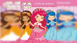 CHARLOTTE AUX FRAISES  LA FÊTE DES PRINCESSES [upl. by Kleper]