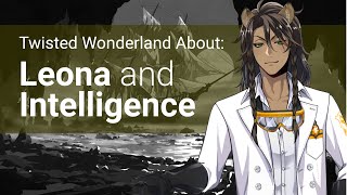 Leona and Intelligence About Twisted Wonderland [upl. by Iatnohs]