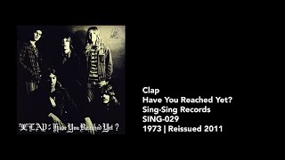 Clap – quotHave You Reached Yetquot 1973 2011 Mono Full Album Vinyl Rip [upl. by Eenat578]