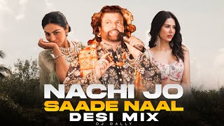 DJ Dally  Nachi Jo Sade Naal Desi Mix  Hans Raj Hans  Feat Sonam Bajwa amp Neeru Bajwa 2024 [upl. by Airdnaz]