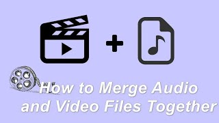 How to Merge Audio and Video Together without Losing Quality [upl. by Abbie]