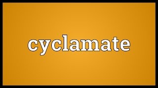 Cyclamate Meaning [upl. by Rahman]