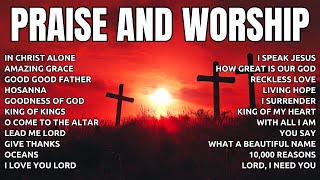 Non Stop Praise and Worship 2024  Top Christian Worship Songs of 2024  In Christ Alone [upl. by Oderfigis499]