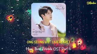 ONG SEONG WU  LATE REGRET OST MORE THAN FRIENDS PART 6 1 HOUR FULL [upl. by Icak]