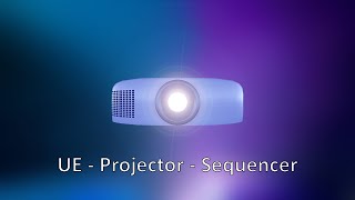 Unreal Engine  Projector  Sequencer [upl. by Refinaj]