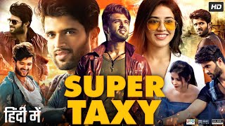 Super Taxi Full Movie In Hindi Dubbed  Vijay Deverakonda  Priyanka Jawalkar  Review amp Facts HD [upl. by Nylekoorb627]