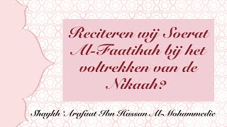 Het reciteren van AlFaatihah bij het voltrekken van de Nikaah  Shaykh Arafaat [upl. by Ahsitnauq157]