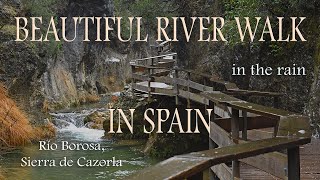 Beautiful River Walk in the rain in Spain  Sierra de Cazorla [upl. by Anyzratak]