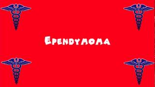 Pronounce Medical Words ― Ependymoma [upl. by Alyssa620]