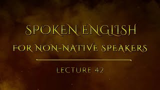 SPOKEN ENGLISH FOR NONNATIVE SPEAKERS LECTURE 42  TENSES OF VERBS [upl. by Ellener]