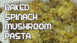 Baked Spinach amp Mushroom Pasta  Al Forno Recipe [upl. by Atiluap743]