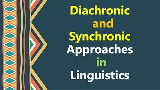 Diachronic and Synchronic Approaches in Linguistics Diachronic and Synchronic Linguistics Saussure [upl. by Shirberg]