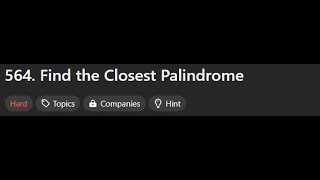 564 Find the Closest Palindrome  Leetcode Hard [upl. by Nohshan977]