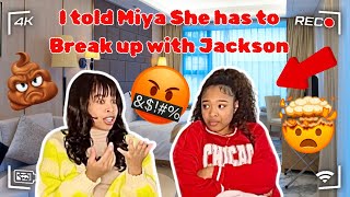 I TOLD MIYA TO BREAK UP WITH JACKSON‼️ SHE WAS SOOO HURT 😢 [upl. by Hayotal]