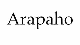 How to Pronounce Arapaho [upl. by Oinafipe304]