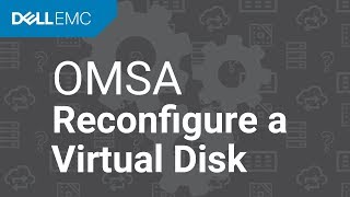 Reconfigure a Virtual Disk With OpenManage Server Administrator OMSA [upl. by Dulcy]