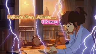 BojhenaSheyBojhena8 D song so please like comment and subscribe of singer Arijit Singhlofi 8 [upl. by Ramedlaw712]