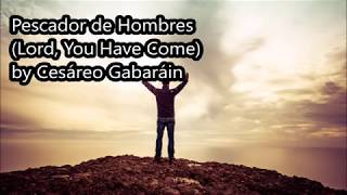 Pescador de Hombres Lord You Have Come ENGLISH version by Cesáreo Gabaráin hymn with lyrics [upl. by Nievelt]