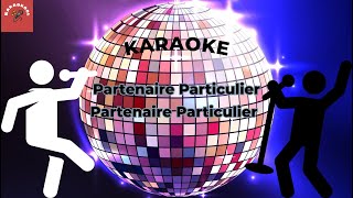 Partenaire Particulier  Partenaire Particulier Karaoke [upl. by Aneelad903]