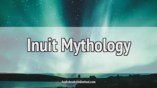 Inuit Mythology Audiobook [upl. by Marijo]