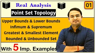 Upper Bounds Lower Bounds Supremum Infimum Bounded and Unbounded Set Real Analysis Topology1 [upl. by Arihsak]