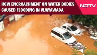 Explained How Encroachment On Natural Water Bodies Led To Massive Flooding In Vijayawada [upl. by Oiznun508]