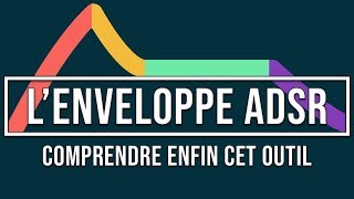 ► TUTO  Comprendre et maîtriser lenveloppe ADSR en 15 minutes FL Studio [upl. by Ellirpa197]