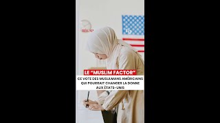 Le “muslim factor”  Ce vote des musulmans américains qui pourrait changer la donne aux ÉtatsUnis [upl. by Skees]