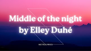 Elley Duhé  Middle of the Night Lyrics [upl. by Barncard103]