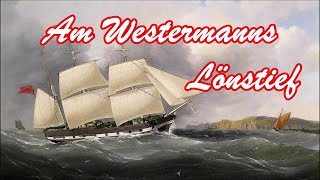 Am Westermanns Lönstief  SeemansliedGerman Shanty  English Translation [upl. by Firooc]