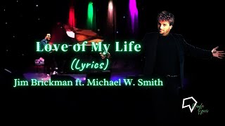 Jim Brickman ft Michael W Smith  Love of My Life Lyrics [upl. by Arihppas]