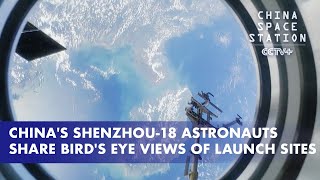 Chinas Shenzhou18 Astronauts Share Birds Eye Views of Launch Sites [upl. by Lardner]