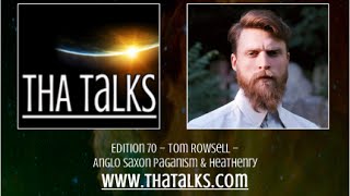 THA Talks – Tom Rowsell – Anglo Saxon Paganism amp Heathenry [upl. by Ahseek]