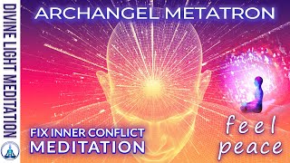 ARCHANGEL METATRON  MEDITATION to Fix INNER CONFLICT amp INTERNAL CONFLICT  Guided Meditation [upl. by Gambrill]