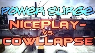 NicePlay vs CowllapsE Power Surge [upl. by Kcirdorb466]