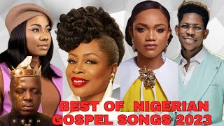 BEST OF NIGERIAN GOSPEL SONGS 2023  Nigerian Danceable songs [upl. by Pacien]