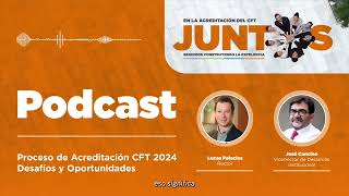 Podcast quotJuntos seguimos construyendo la excelenciaquot  Acreditación CFT INACAP 2024  Episodio 1 [upl. by Yecam]