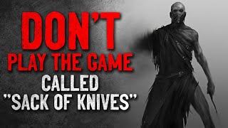 quotDont play the game called quotSack of Knivesquotquot Creepypasta [upl. by Asenej]