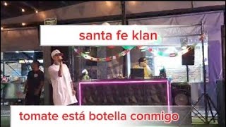 SANTA FE KLAN  TOMATE ESTÁ BOTELLA CONMIGO [upl. by Maurise]