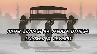 idhar Zindagi ka janaza uthega Slowed amp reverb [upl. by Nelad376]