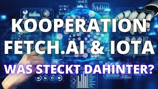 Kooperation Fetchai amp IOTA  Was steckt dahinter Autonomous Economic Agents Künstliche Intelligenz [upl. by Grannie]