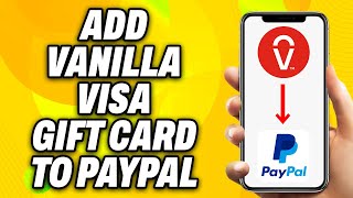 How To Add Vanilla Visa Gift Card to Paypal 2024  Quick Fix [upl. by Theodoric]